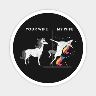 Your Wife vs My Wife Unicorn Magnet